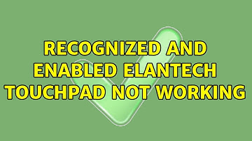 Ubuntu: Recognized and enabled Elantech touchpad not working