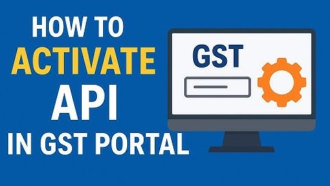 How to Activate API in GST Portal | How to Enable API in GST Portal
