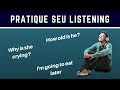 Pratique Seu Listening Com Frases em Inglês