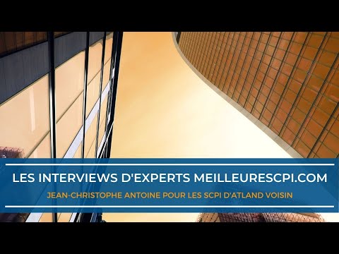 Les interviews d'experts MeilleureSCPI.com - Jean-Christophe Antoine - ATLAND VOISIN