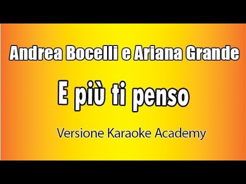 Andrea Bocelli ft Ariana Grande -  E più ti penso (Versione Karaoke Academy Italia)