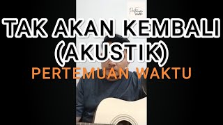 Download Lagu Song Creation 'Pertemuan Waktu - Tak Akan Kembali' #songwriter #pertemuanwaktu #song MP3