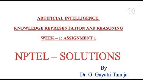 ARTIFICIAL INTELLIGENCE: KNOWLEDGE REPRESENTATION AND REASONING, NPTEL, WEEK – 1: ASSIGNMENT 1