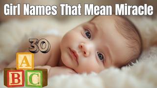 30 Beautiful Girl Names That Mean Miracle | Rare & Meaningful Baby Girl Names