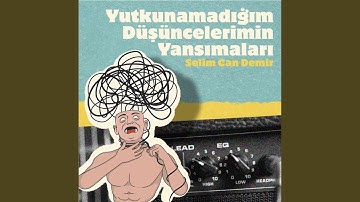 Yutkunamadığım Düşüncelerimin Yansımaları