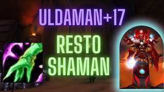 +17 Uldaman (Tyrannical) | Restoration Shaman POV | Dragon Flight Season 2 Mythic Plus