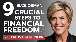 Suze Orman 9 Crucial Steps to FINANCIAL FREEDOM You Must Take Now
