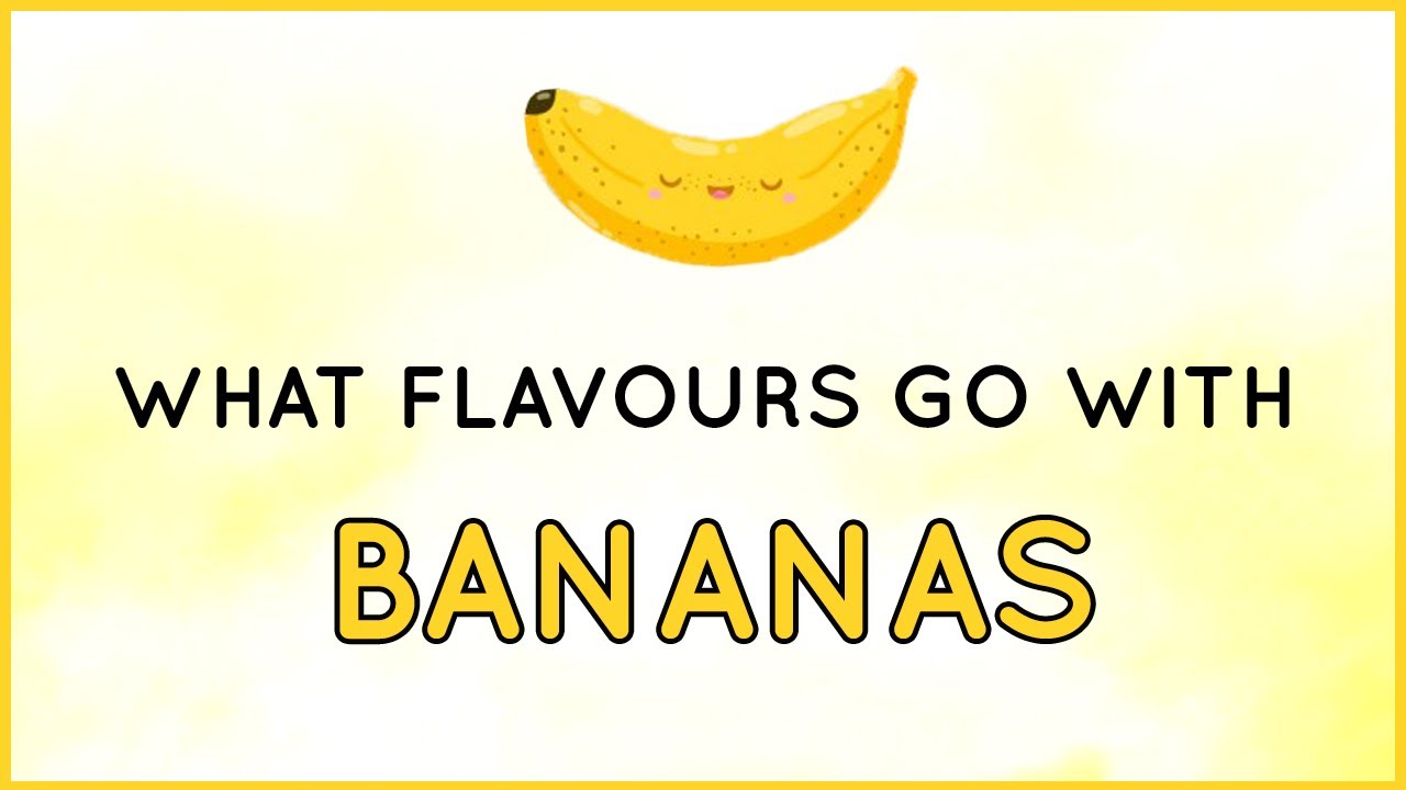 Flavours that goes well with Banana YouTube