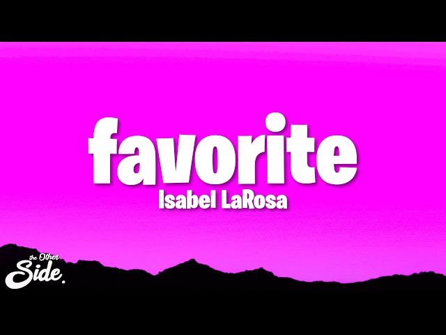 Isabel LaRosa - favorite (Lyrics) class=