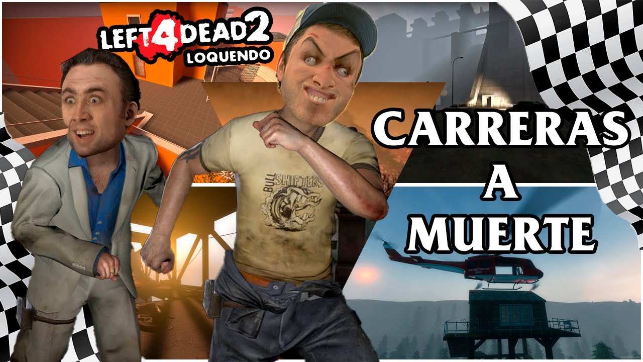 Carrera a Muerte - Left 4 dead 2 Mutacion Loquendo