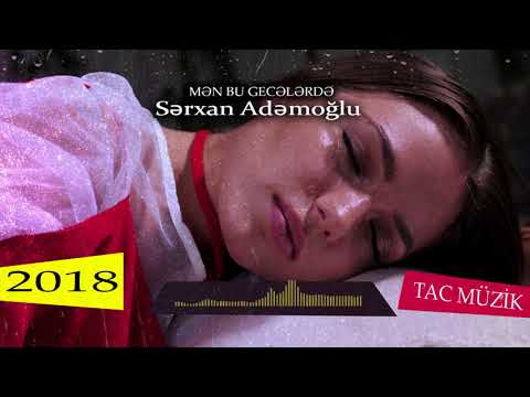 Serxan Ademoglu - Men Bu Gecelerde (2018 TAC MUZİK ) SUPER DİNLEMELİ MAHNİ