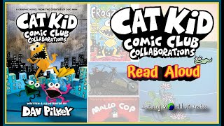 Cat Kid Comic Club Collaborations - Dav Pilkey - Book 4 - Read Aloud