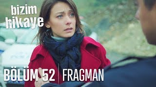 Bizim Hikaye 52. Bölüm Fragmanı