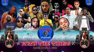 WITH THE THING DANCEHALL MIXTAPE#BADBAD