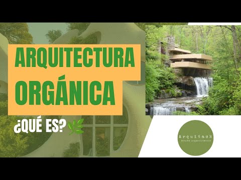 ARQUITECTURA ORGÁNICA. ¿Qué