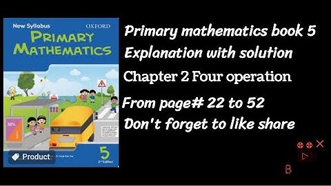 Primary mathematics book 5 Chapter 2 Four operation complete explanation with solution