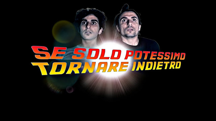 Se solo potessimo tornare indietro
