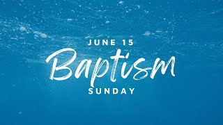 6/18/25  Father's Day Baptisms