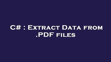 C# : Extract Data from .PDF files