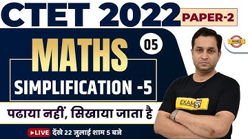 CTET 2022 MATHS CLASSES | MATHS FOR CTET EXAM | PAPER 2 | SIMPLIFICATION - 5 | MATHS BY DEEPAK SIR