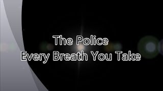 The Police-Every Breath You Take (with lyrics)