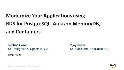 Modernize Your Applications Using RDS for PostgreSQL, Amazon MemoryDB, and Containers