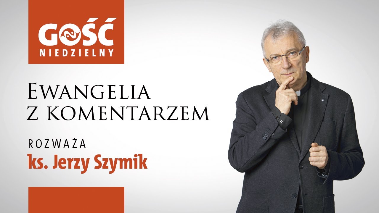 Ewangelia z komentarzem. Słowa Najważniejsze rozważa ks. Jerzy Szymik