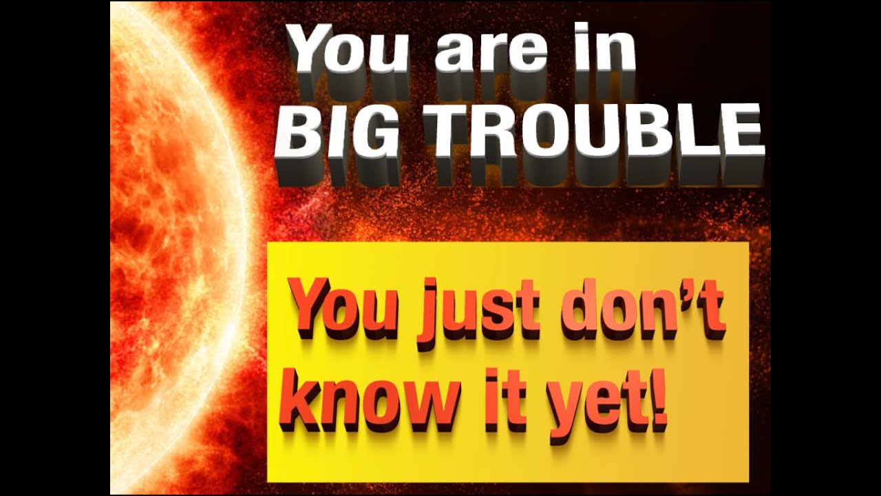 You are in BIG TROUBLE - YouTube