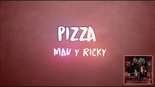 Video thumbnail of "Pizza - Mau & Ricky (Letra/Lyrics)"