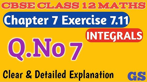 Chapter 7 - Exercise 7.11 (Q.No 7) Integrals | CBSE Class 12th Maths in Tamil - NCERT - GS