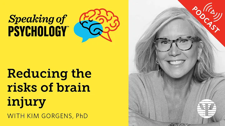 Reducing the risks of brain injury, with Kim Gorgens, PhD | Speaking of Psychology