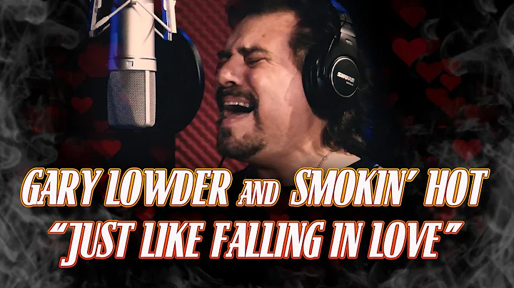 Gary Lowder and Smokin' Hot - Just Like Falling In Love (Music Video)
