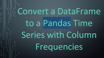 Convert a DataFrame to a Pandas Time Series with Column Frequencies