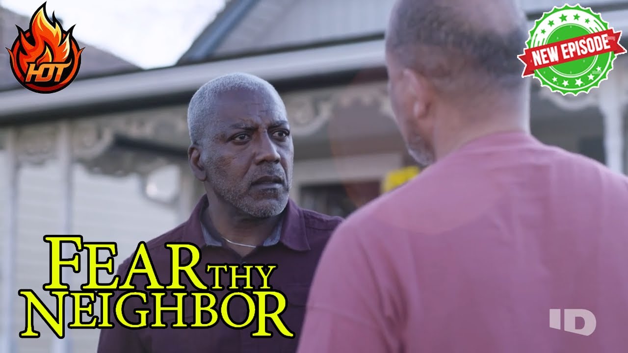 Fear Thy Neighbor NEW Full Episodes 2025 🎃Fire in the Yard🎃 Fear Thy Neighbor Full Season NEW