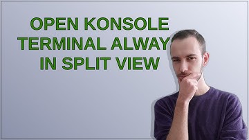 Unix: Open Konsole terminal always in split view