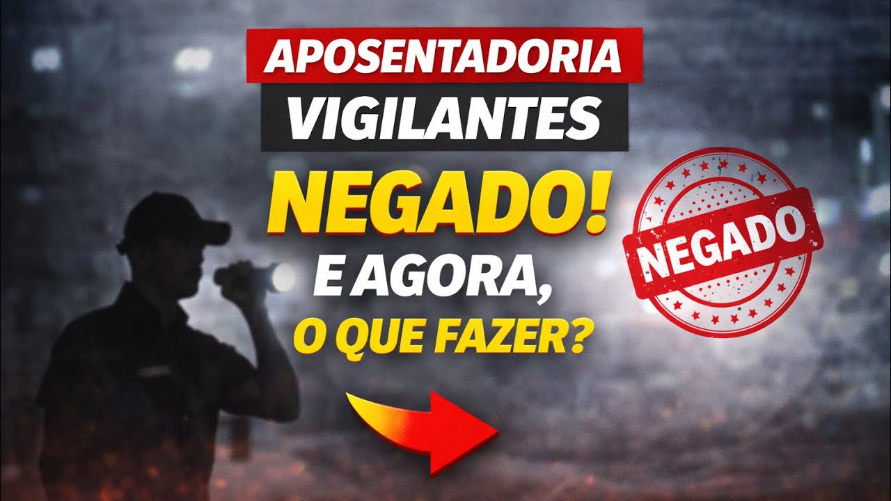 APOSENTADORIA ESPECIAL VIGILANTE NEGADO, O QUE FAZER? 