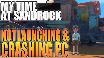 FIX My Time At Sandrock Crashing, Freezing & Not Launching On PC