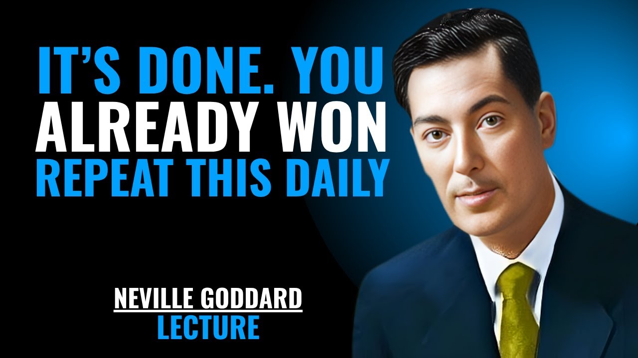 It’s Done. You Already Won. Repeat This Daily '' | NEVILLE GODDARD | LECTURE