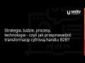 [Webinar] Jak przeprowadzić transformację cyfrową handlu B2B? - Unity Group