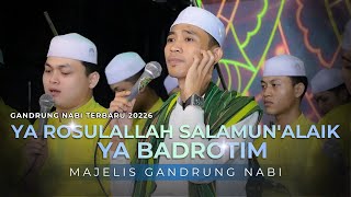 TERBARU!!! YA ROSULALLAH SALAMUN'ALAIK - YA BADROTIM | MAJELIS GANDRUNG NABI TERBARU 2026