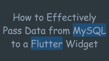 How to Effectively Pass Data from MySQL to a Flutter Widget