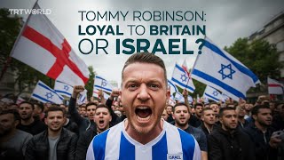 Tommy Robinson: British patriot or foreign asset of Israel?