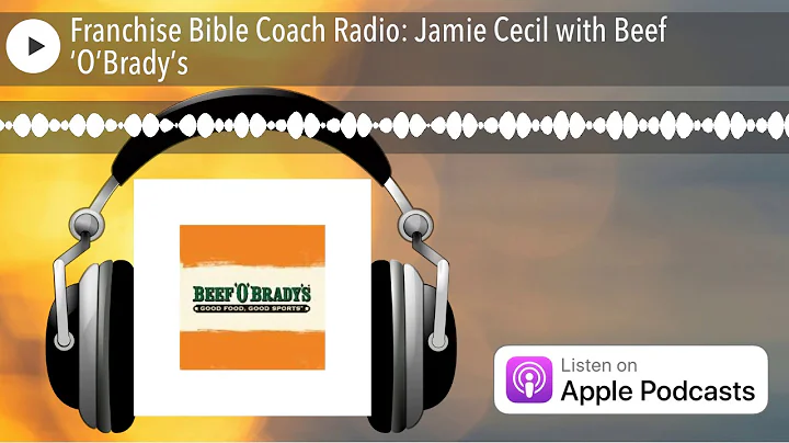 Franchise Bible Coach Radio: Jamie Cecil with Beef...
