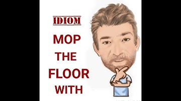 English Tutor Nick P Idioms (499) Mop the Floor With - Origin