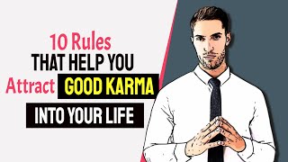 How Do You Get GOOD KARMA 10 Rules That Attract Good Karma Into Your Life