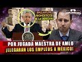 HACE MOMENTOS! POR JUGADA MAESTRA DE AMLO ¡YA LLEGAN LOS EMPLEOS A MÉXICO!