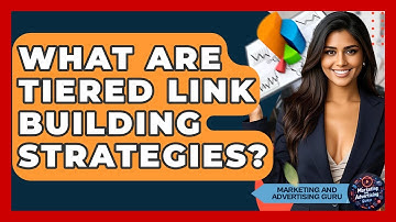 What Are Tiered Link Building Strategies? - Marketing and Advertising Guru