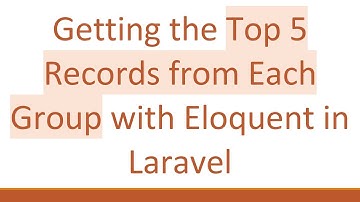 Getting the Top 5 Records from Each Group with Eloquent in Laravel