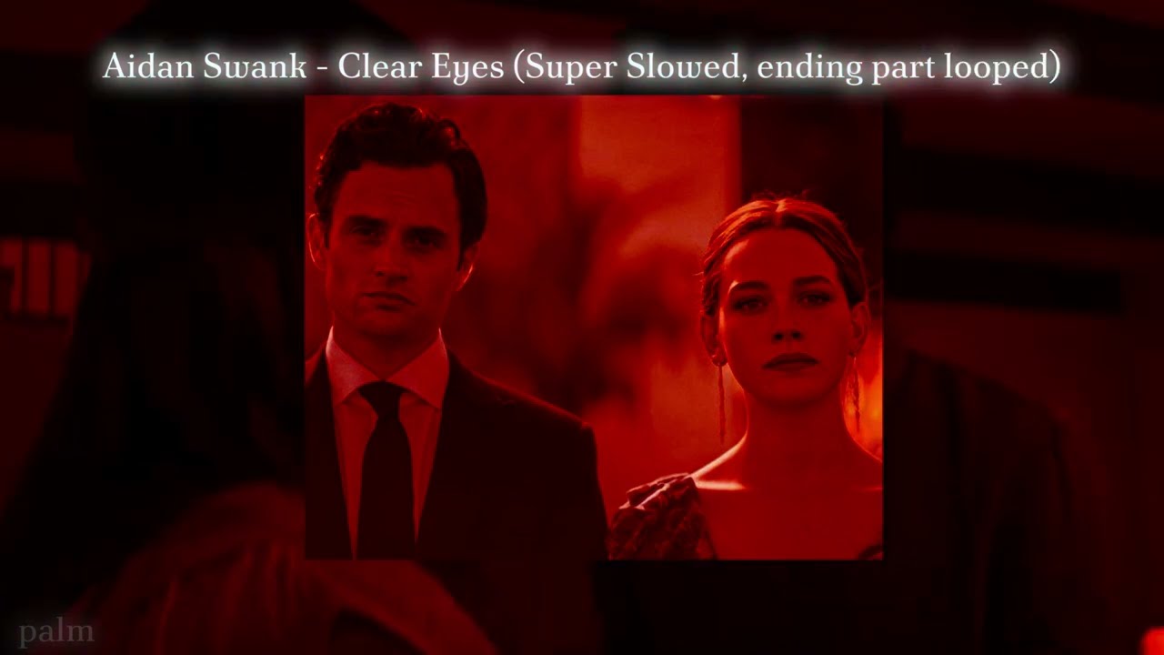Aidan Swank - Clear Eyes (SUPER SLOWED, ENDING PART LOOPED)