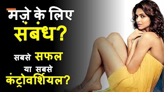 Most Controversial and Most Successful Actress of Bollywood | Deepika Padukone | Bebak Bollywood